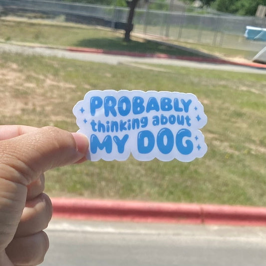 Probably Thinking About My Dog 3" Dog Sticker