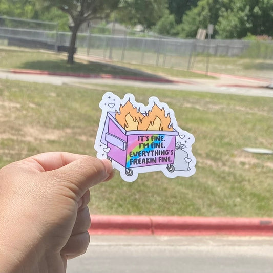 It's Fine, I'm Fine, Everything is Fine Fire Dumpster 3" Sticker