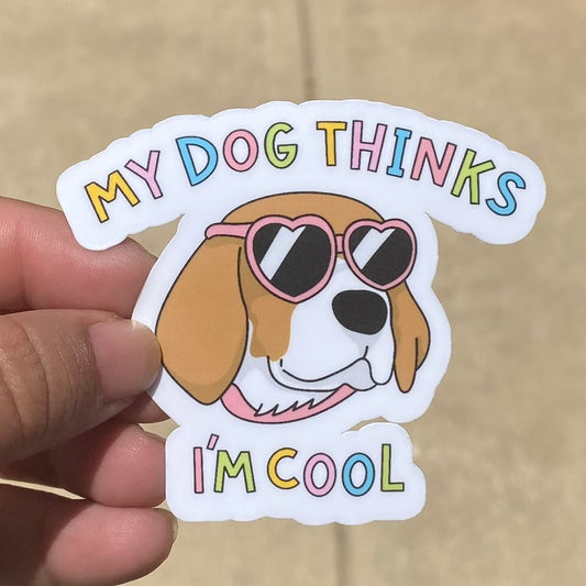 My Dog Thinks I'm Cool 3" Dog Sticker