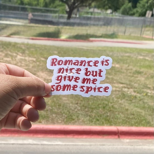 Romance is Nice But Give Me Some Spice 3" Sticker