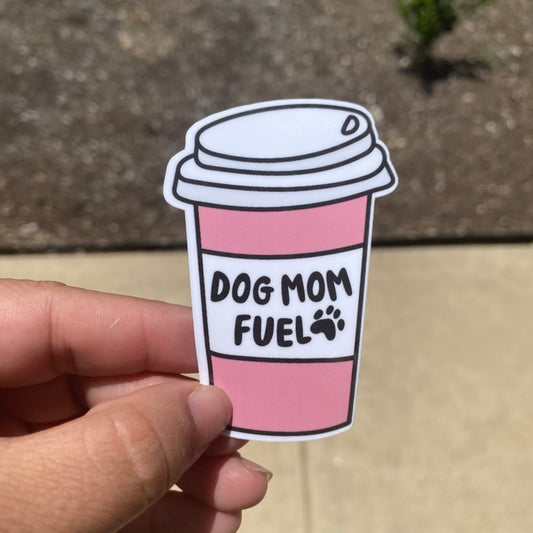 Dog Mom Fuel Coffee Cup 3" Dog Sticker
