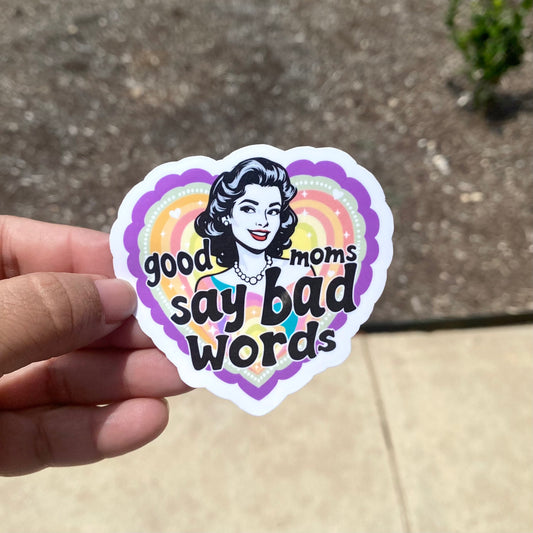 Good Moms Say Bad Words 3" Sticker