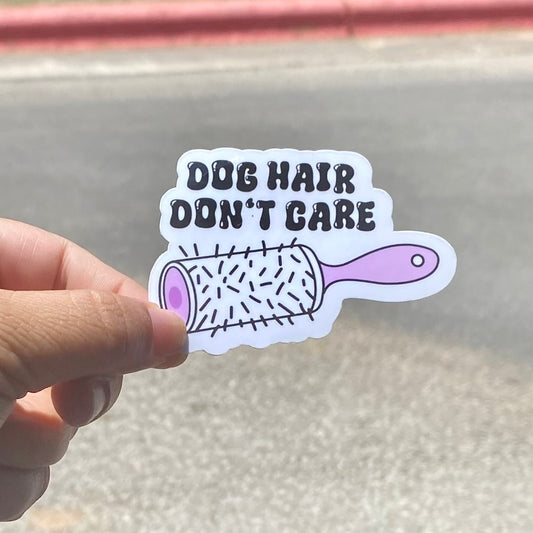 Dog Hair Don't Care 3" Sticker