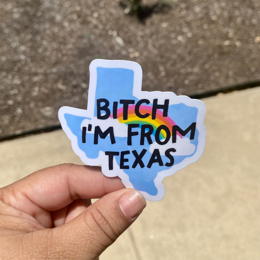 Bitch I'm From Texas 3" Sticker