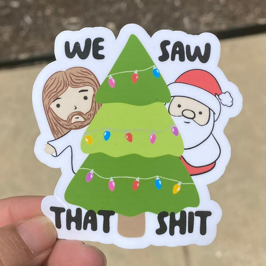 We Saw That Shit Holiday 3" Fun Sticker