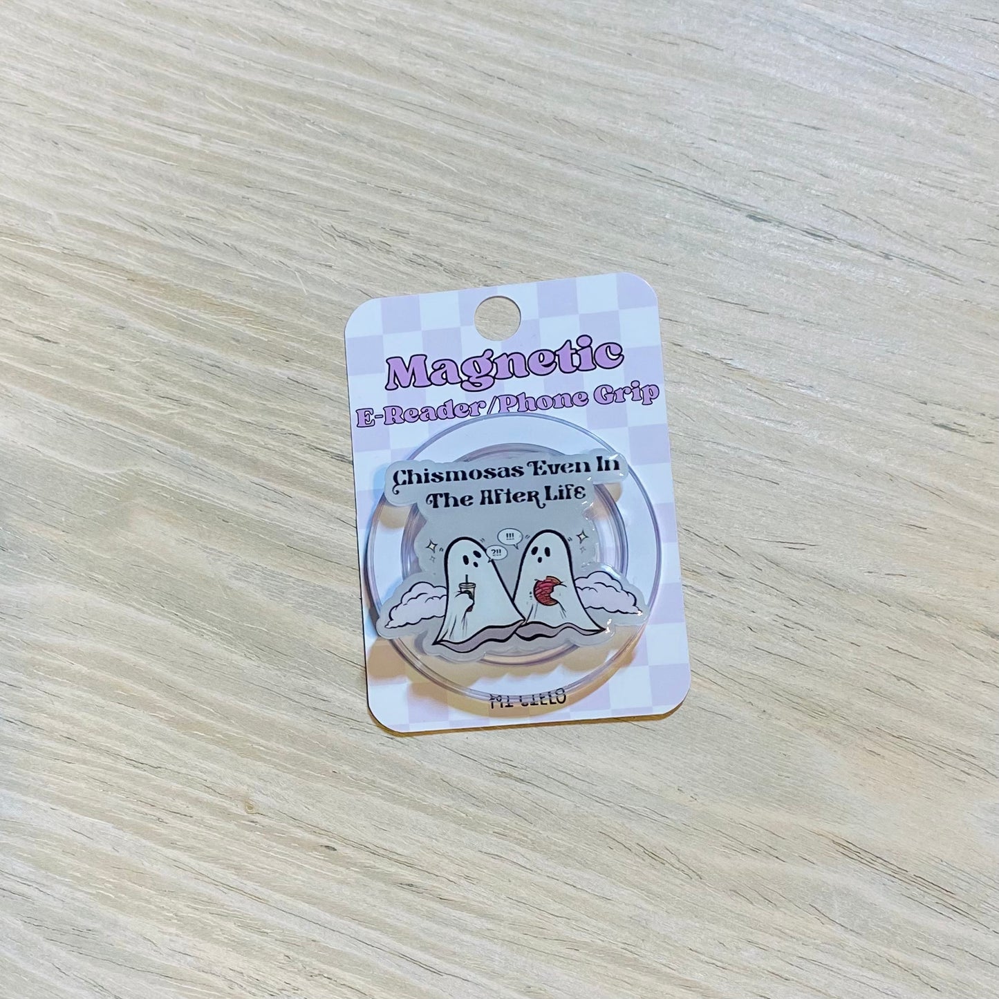 Chismosas Even In the After Life E-Reader, Phone Grip for all Devices - Magnetic or Adhesive