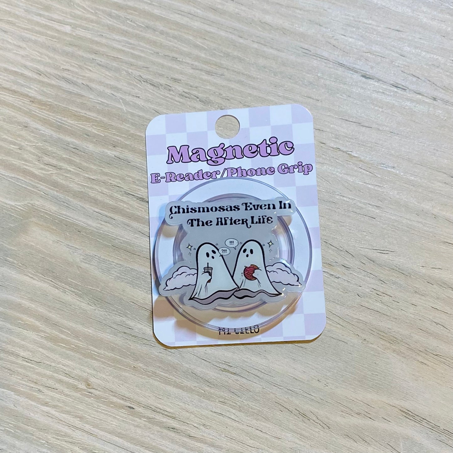Chismosas Even In the After Life E-Reader, Phone Grip for all Devices - Magnetic or Adhesive