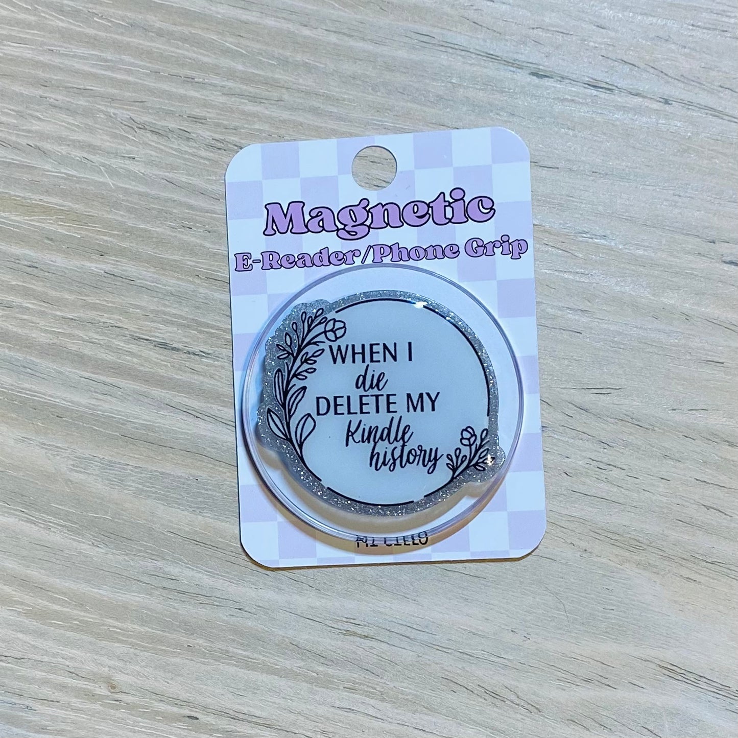 When I Die Delete My Kindle History E-Reader, Phone Grip for all Devices - Magnetic or Adhesive