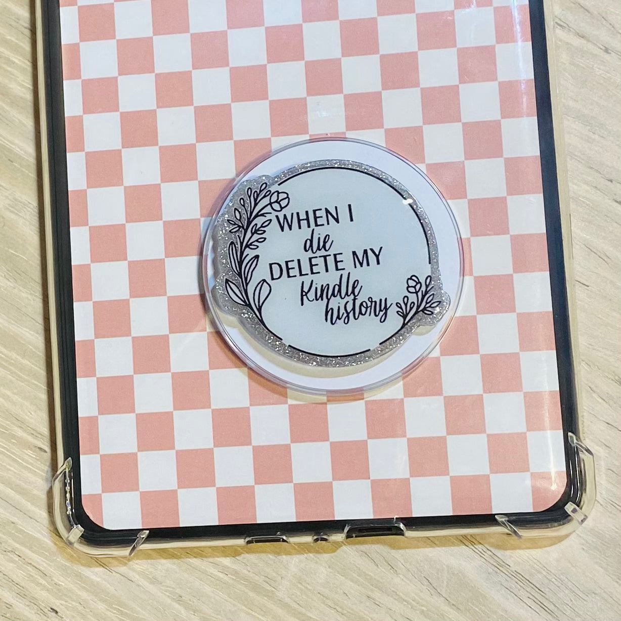 When I Die Delete My Kindle History E-Reader, Phone Grip for all Devices - Magnetic or Adhesive