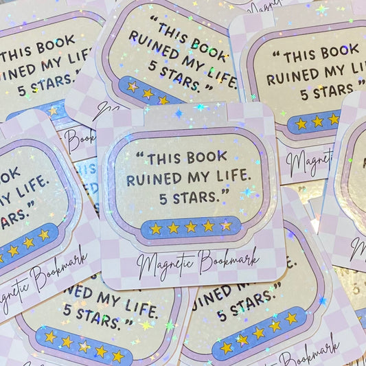 This Book Ruined My Life. 5 Stars. Holographic Magnetic Bookmark