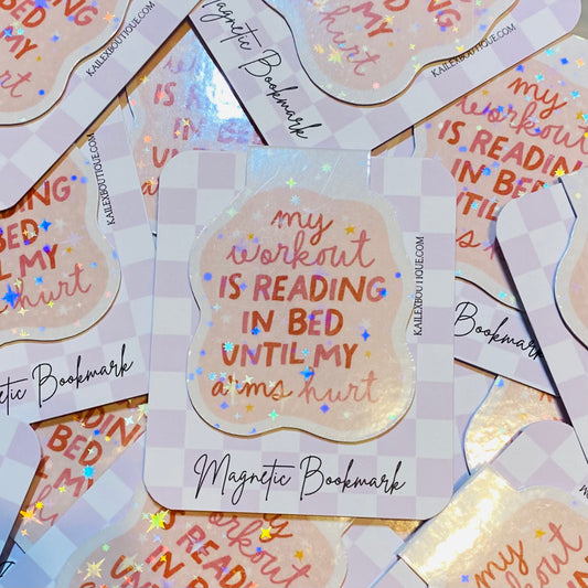My workout is Reading In Bed Until My Arms Hurt Holographic Magnetic Bookmark