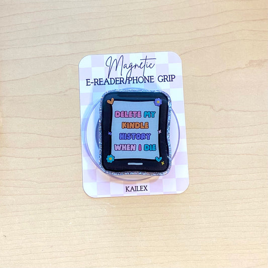 Delete My Kindle History When I Die E-Reader, Phone Grip for all Devices - Magnetic or Adhesive