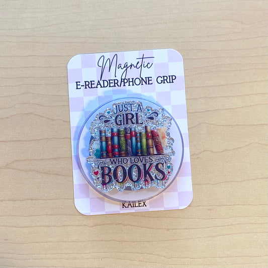 Just A Girl Who Loves Books E-Reader, Phone Grip for all Devices - Magnetic or Adhesive