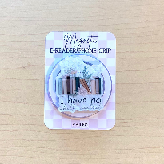 I Have no Shelf Control ( white background) E-Reader, Phone Grip for all Devices - Magnetic or Adhesive