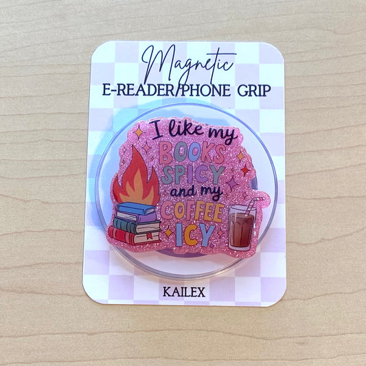 I like my Books Spicy and my Coffee Icy E-Reader, Phone Grip for all Devices - Magnetic or Adhesive