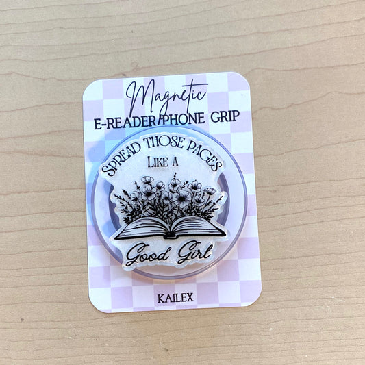 Spread Those Pages Like A Good Girl E-Reader, Phone Grip for all Devices - Magnetic or Adhesive