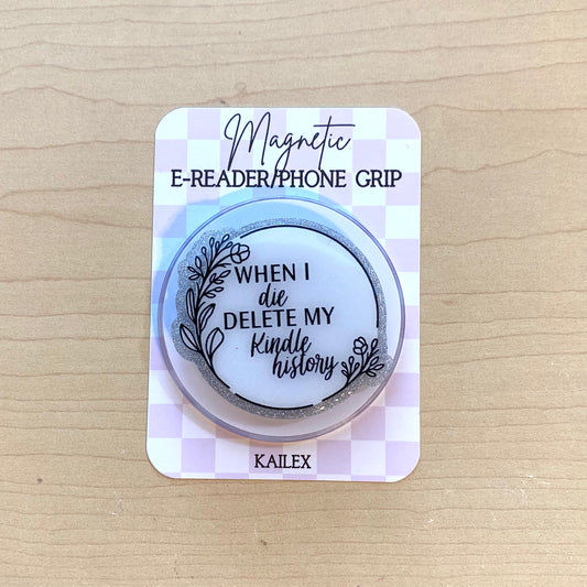 When I Die Delete My Kindle History E-Reader, Phone Grip for all Devices - Magnetic or Adhesive