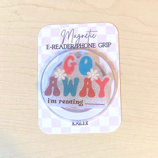 GO AWAY i'm reading Adhesive/Magnetic E-Reader/Phone Grip