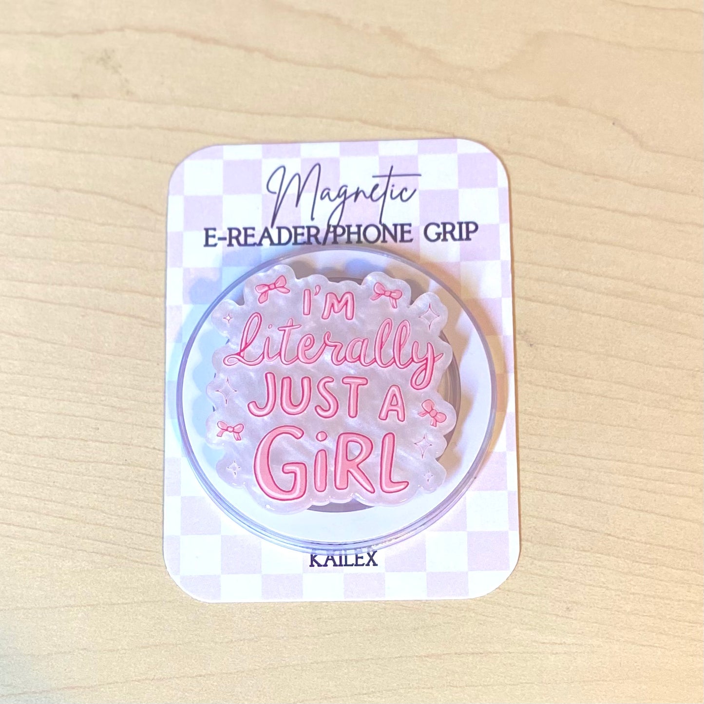 I'm Literally Just A Girl Adhesive/Magnetic E-Reader/Phone Grip