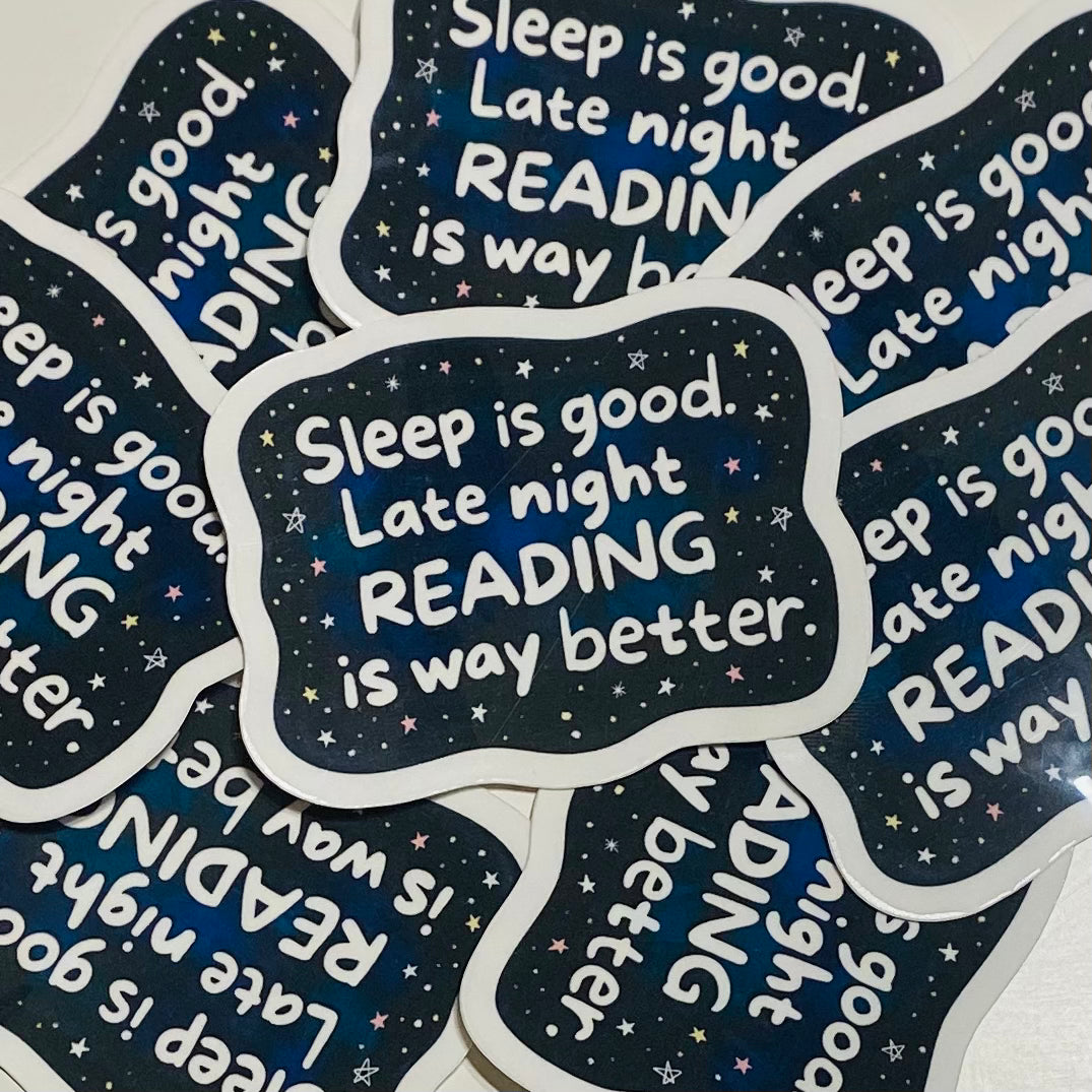 Sleep is good late night reading is way better Sticker
