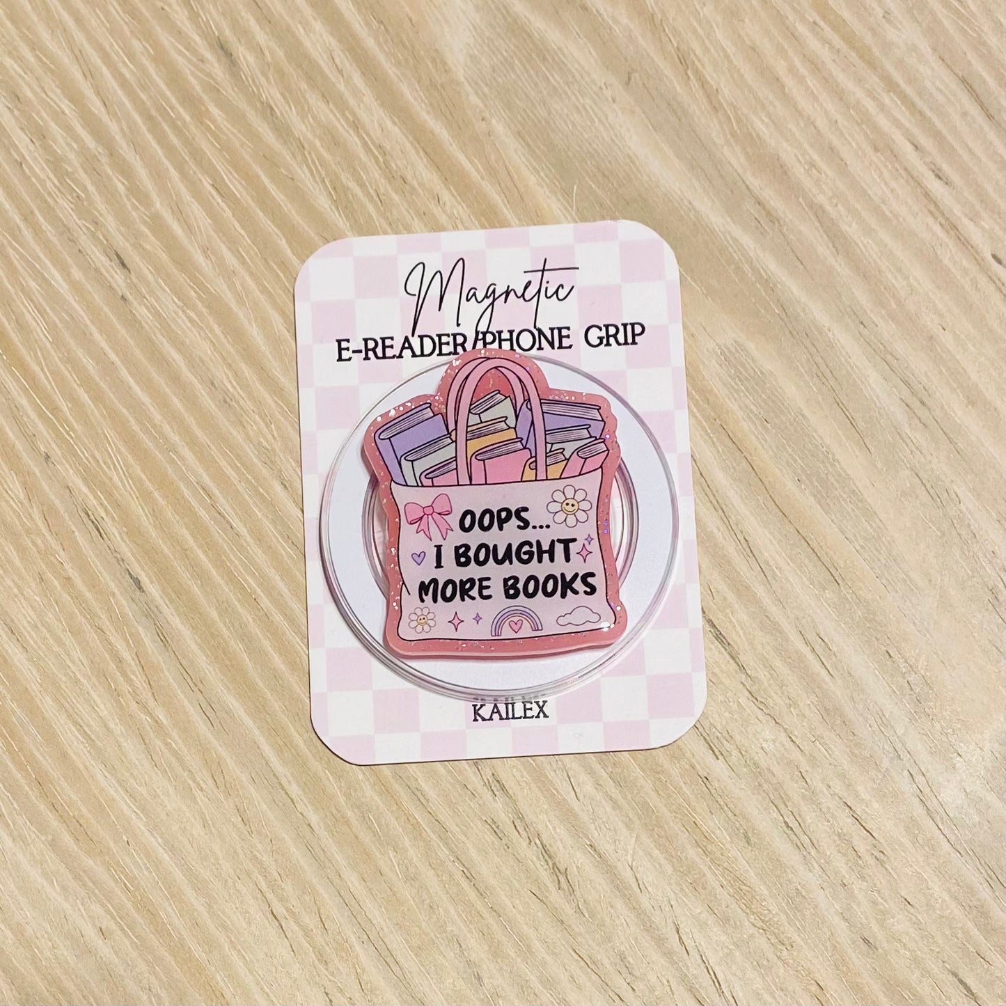 OOPS I bought more books E-Reader, Phone Grip for all Devices - Magnetic