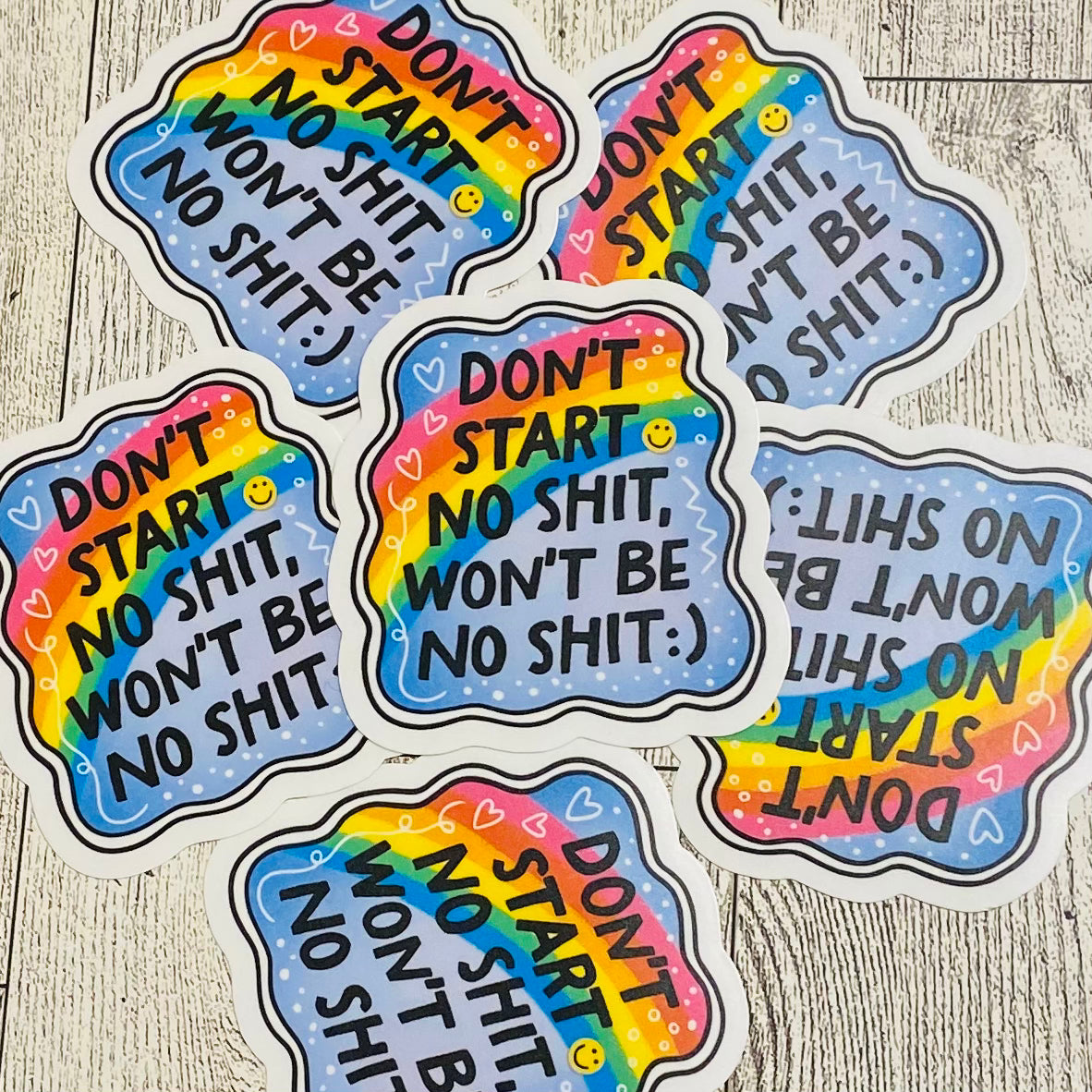 Don't start no shit won't be no shit Sticker