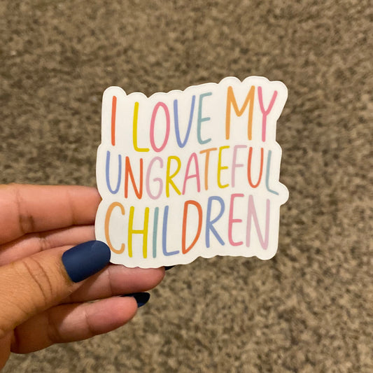 Ungreateful Children 3" Sticker