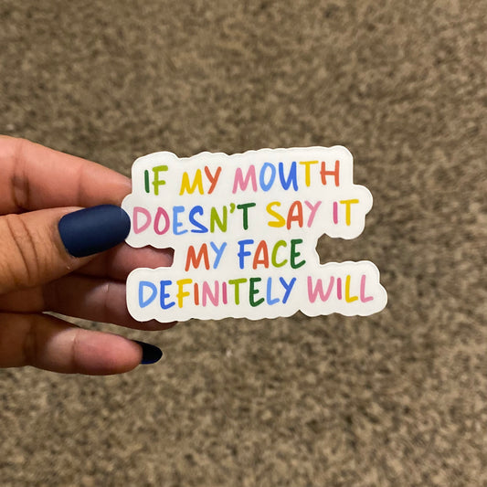 If My Mouth Doesn't Say It 3" Sticker