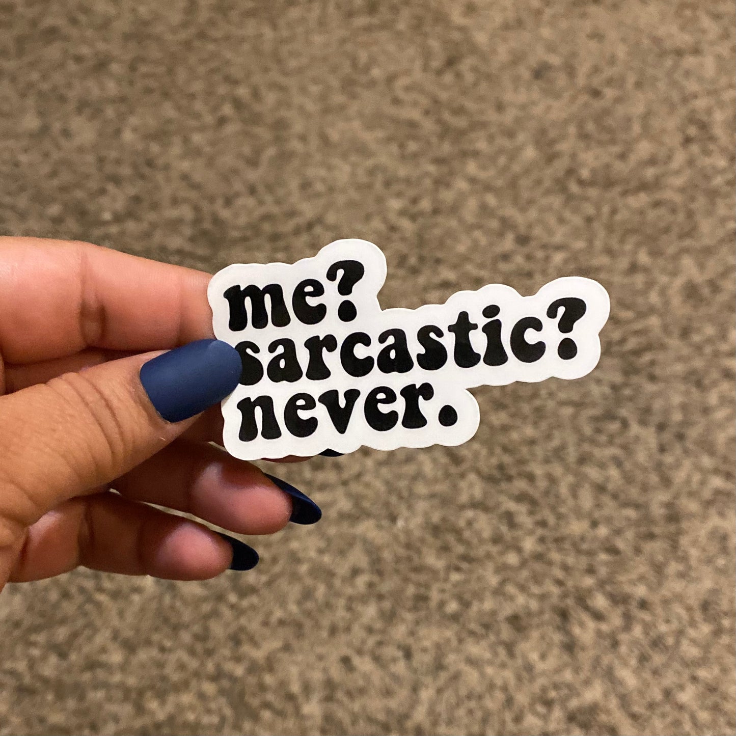 Me? Sarcastic? 3" Sticker