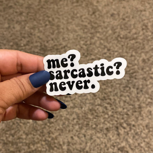 Me? Sarcastic? 3" Sticker