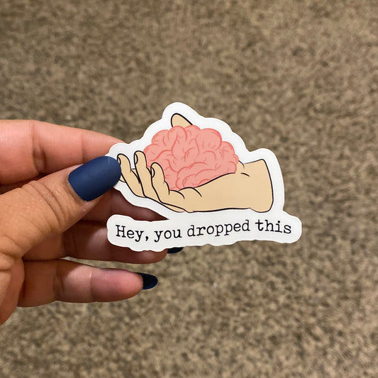 Hey, You Dropped This 3" Sticker