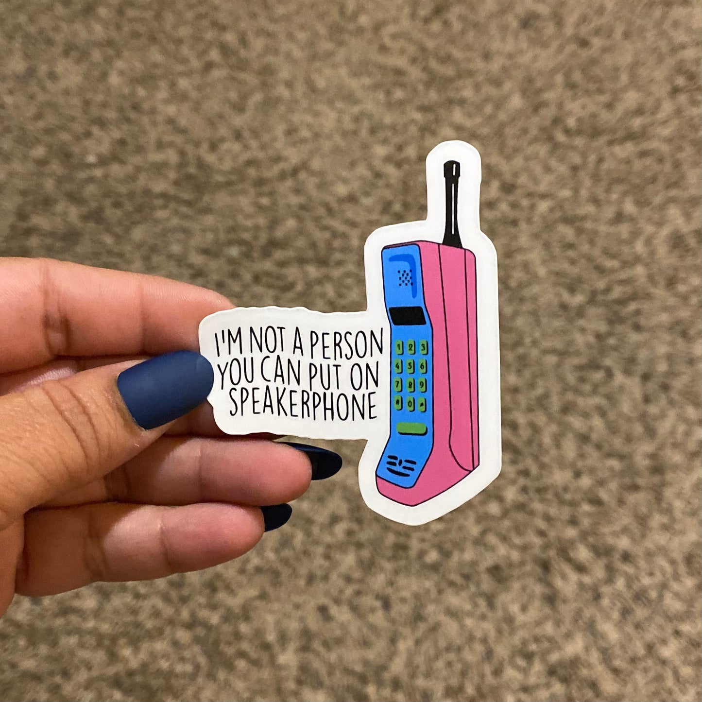 I am Not A Person You Can Put on Speakerphone Phone 3" Sticker