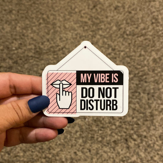 My Vibe Is DO NOT DISTURB 3" Sticker