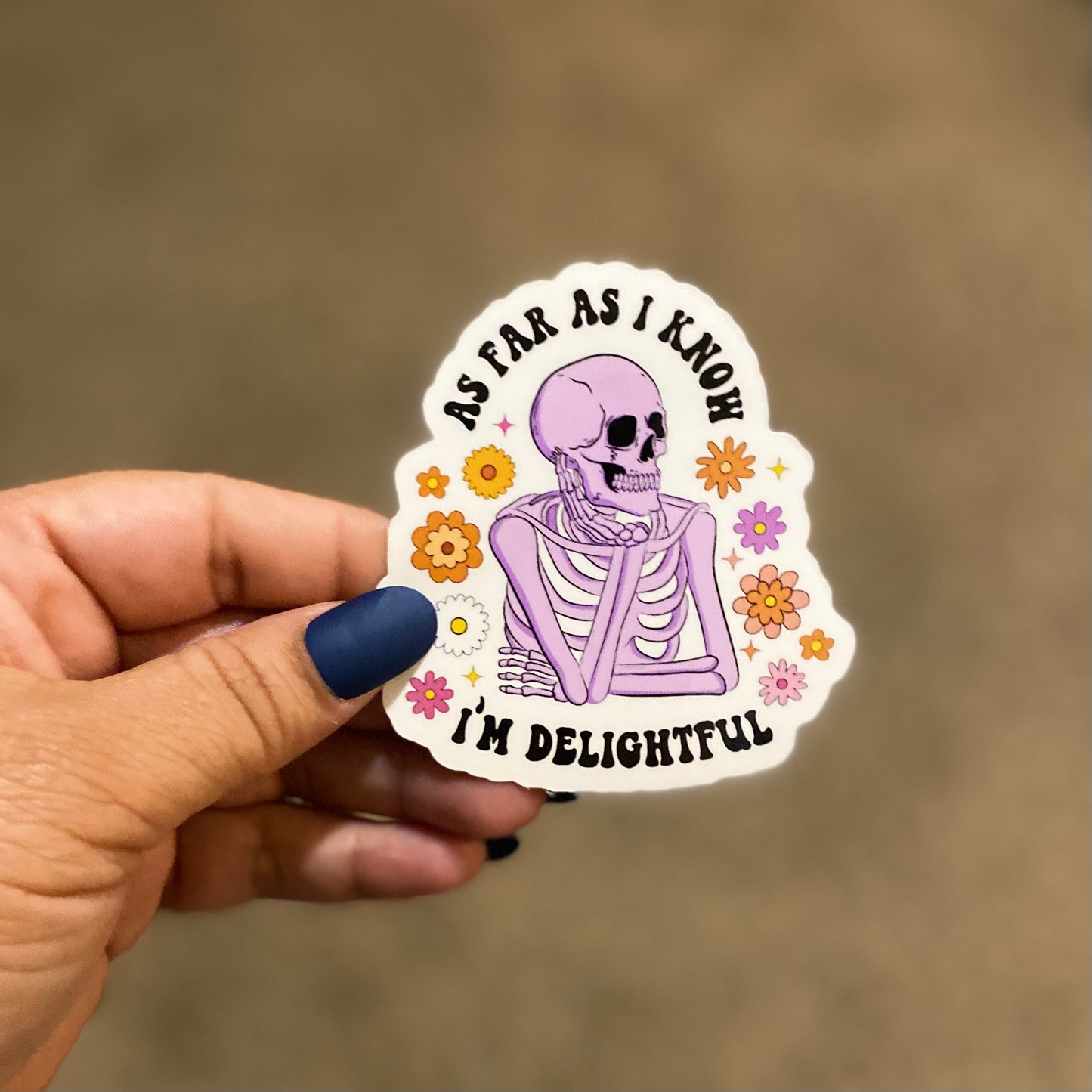 As Far As I Know, I'm Delightful 3" Sticker