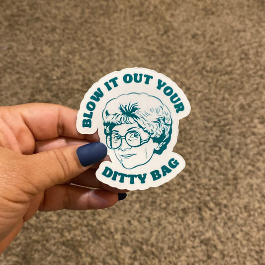 Blow It Out Your Ditty Bag 3" Sticker