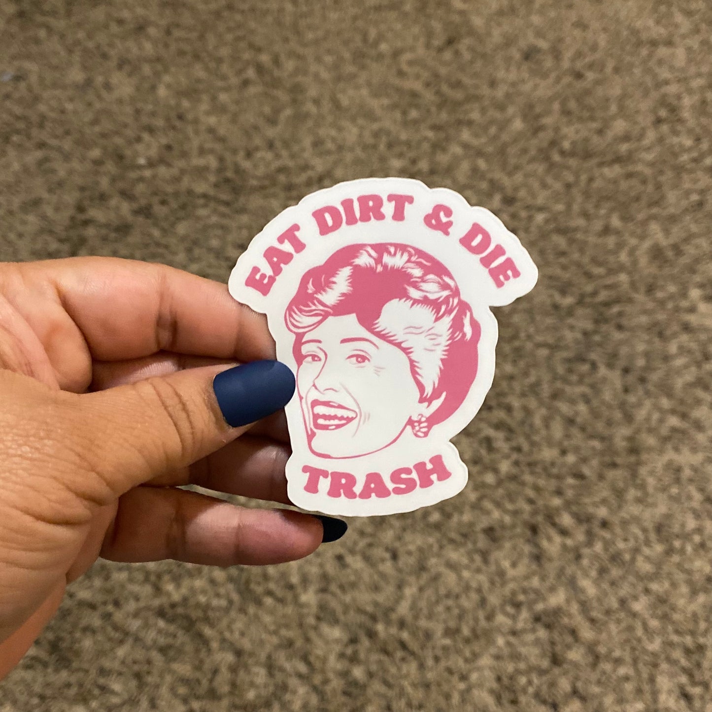 Eat Dirt & Die Trash 3" Sticker
