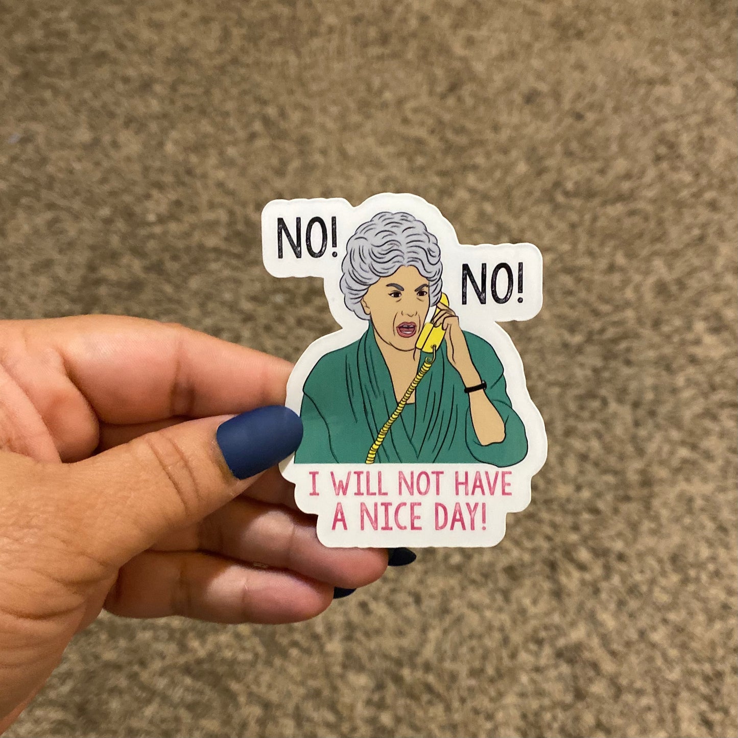 NO! NO! I Will Not Have A Nice Day 3" Sticker