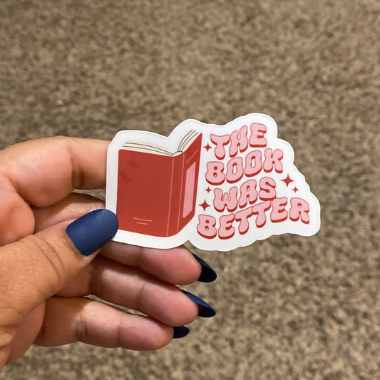 The Book Was Better 3" Sticker