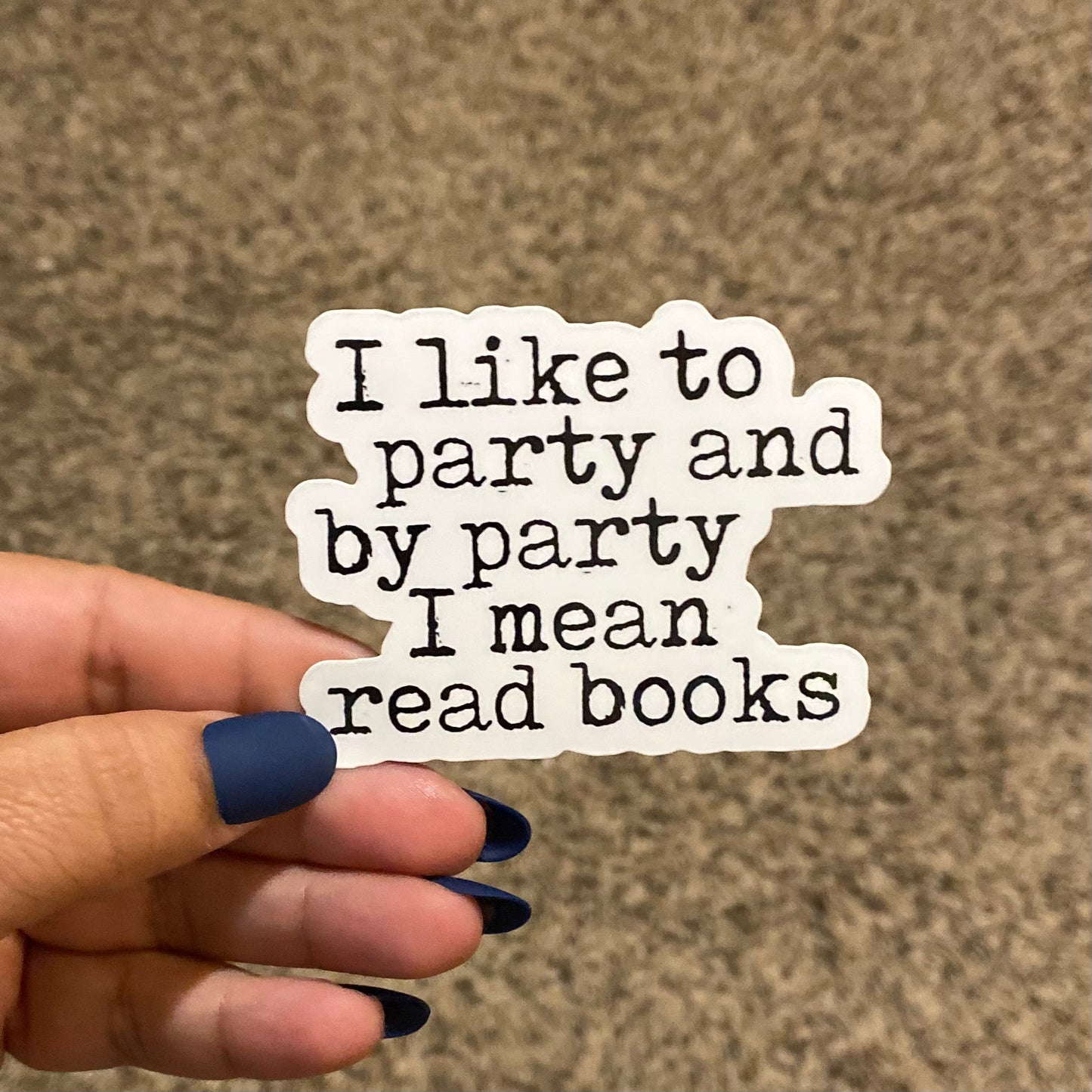 I Like To Party and by Party I Mean Read Books 3" Sticker