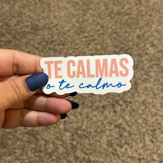 Te Calmas o te Calmo Spanish 3" Sticker