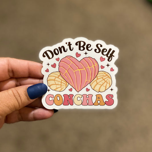 Don't Be Self Conchas 3" Sticker