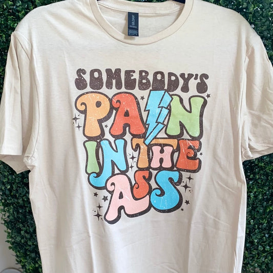 BEST SELLER! Pain In the Ass Tee
