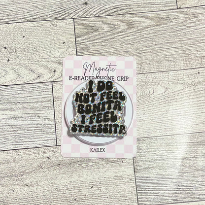 I do not feel Bonita, I feel Stressita black letters with silver glitter background - E-Reader, Phone, Kindle Grip for all Devices Magnetic Grip