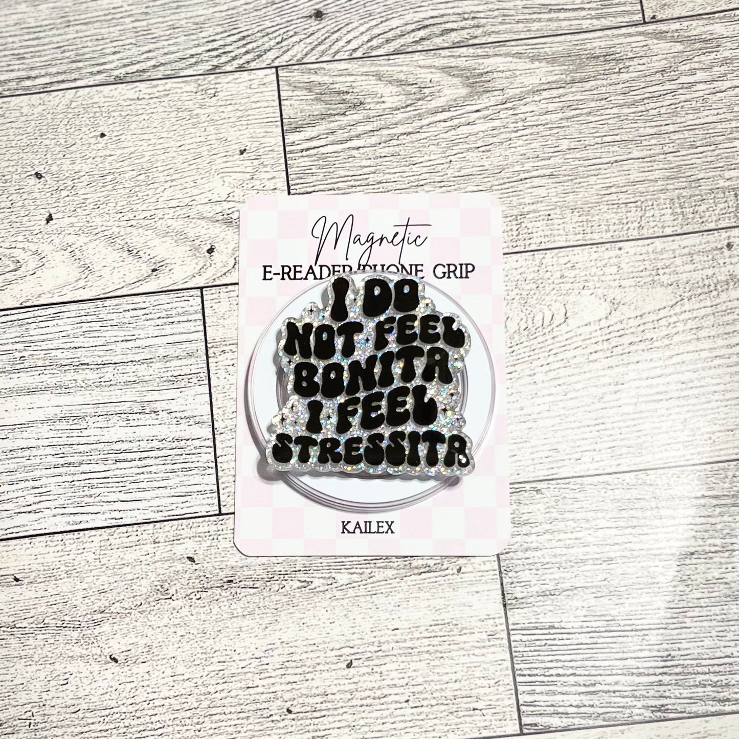 I do not feel Bonita, I feel Stressita black letters with silver glitter background - E-Reader, Phone, Kindle Grip for all Devices Magnetic Grip