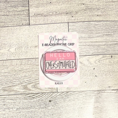 Hello, I am Overstimulated pink name tag - E-Reader, Phone, Kindle Grip for all Devices Magnetic Grip
