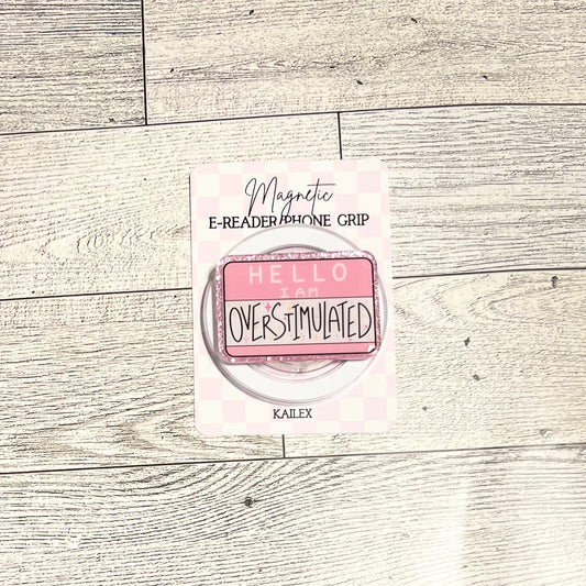 Hello, I am Overstimulated pink name tag - E-Reader, Phone, Kindle Grip for all Devices Magnetic Grip