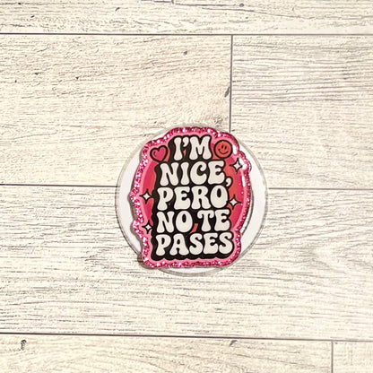 I'm Nice Pero No Te Pases- E-Reader, Phone, Kindle Grip for all Devices Magnetic Grip