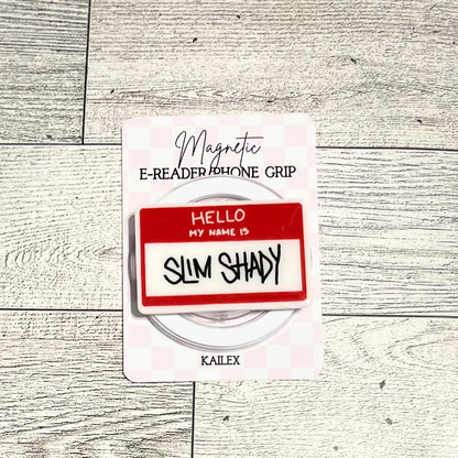 Hello, My name is Slim Shady - E-Reader, Phone, Kindle Grip for all Devices Magnetic Grip