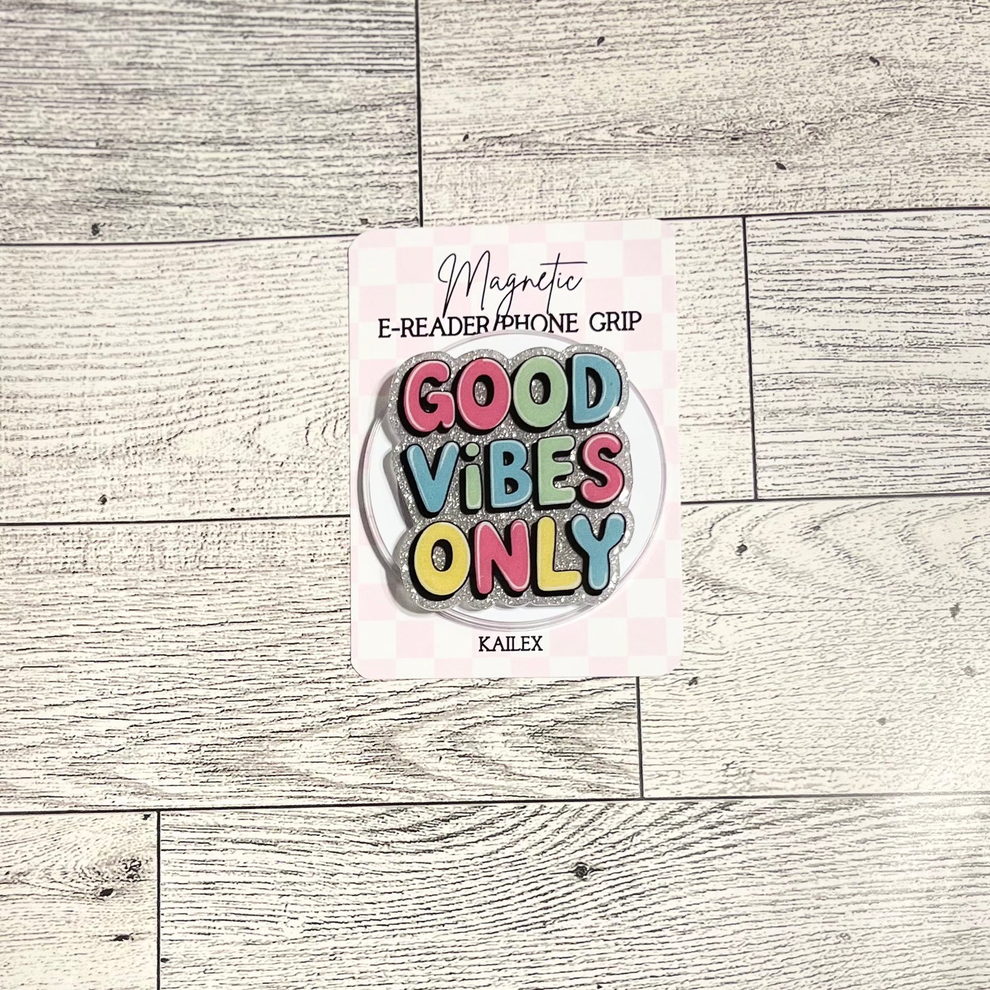 Good Vibes Only - E-Reader, Phone, Kindle Grip for all Devices Magnetic Grip