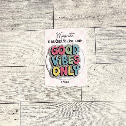 Good Vibes Only - E-Reader, Phone, Kindle Grip for all Devices Magnetic Grip